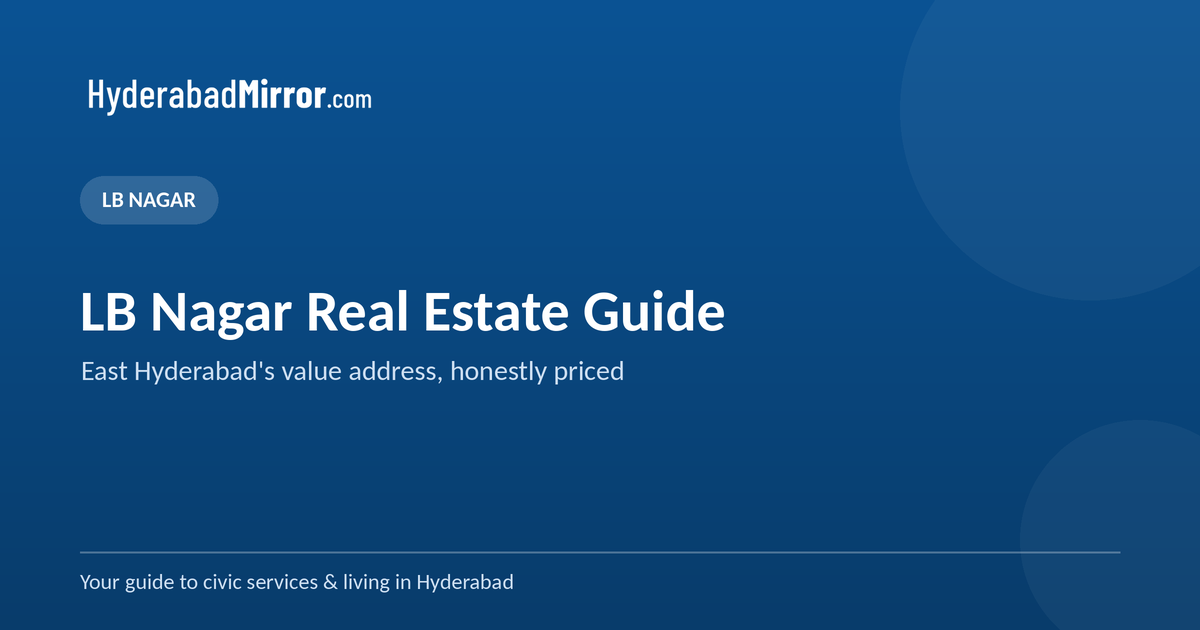 LB Nagar real estate guide: flats, prices and investment